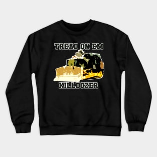 Tread on em - Killdozer Crewneck Sweatshirt